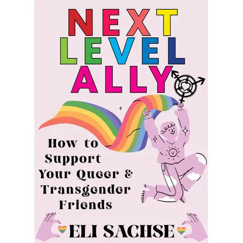 Next-Level Ally: How to Support Your Queer and Transgender Friends - Paperback