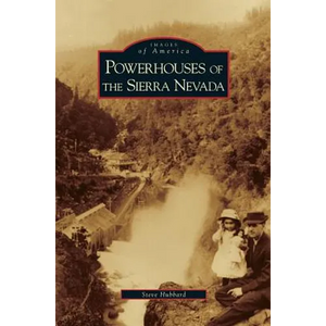 Powerhouses of the Sierra Nevada - Hardcover