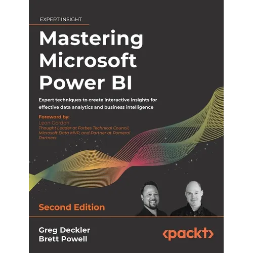 Mastering Microsoft Power BI - Second Edition: Expert techniques to create interactive insights for effective data analytics and business intelligence