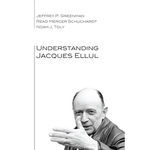 Understanding Jacques Ellul - Hardcover