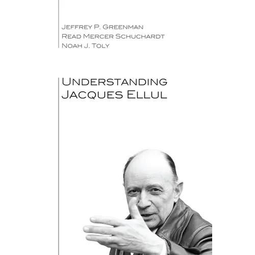 Understanding Jacques Ellul - Hardcover