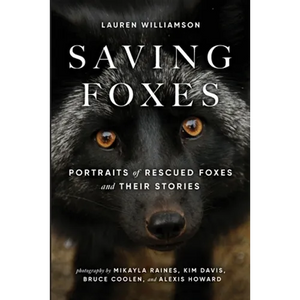 Saving Foxes: Portraits of Rescued Foxes and Their Stories - Paperback
