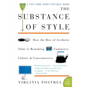 The Substance of Style: How the Rise of Aesthetic Value Is Remaking Commerce, Culture, and Consciousness - Paperback