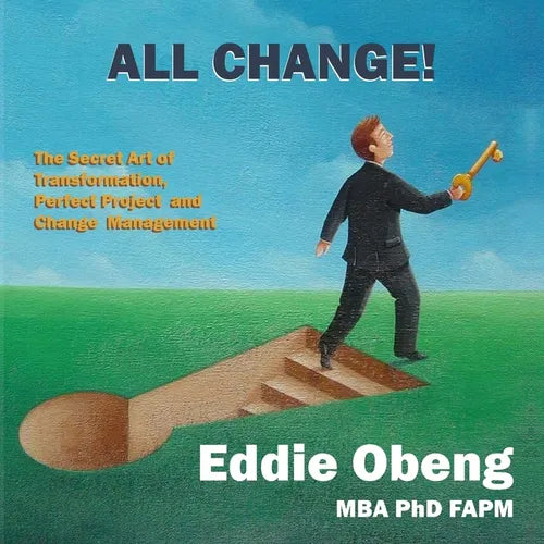 All Change!: The Secret Art of Transformation, Perfect Project and Change Management - Paperback