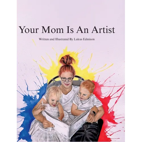 Your Mom Is An Artist - Hardcover