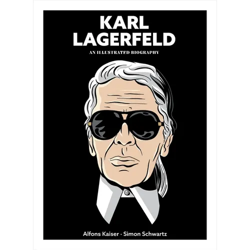 Karl Lagerfeld: An Illustrated Biography - Hardcover