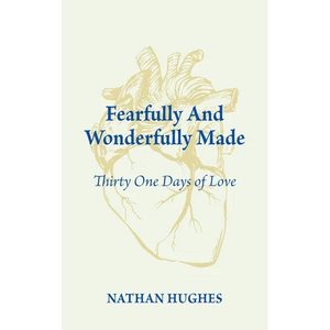 Fearfully And Wonderfully Made: Thirty One Days of Love - Paperback