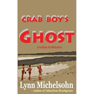 Crab Boy's Ghost: Gullah Folktales from Murrells Inlet's Brookgreen Gardens in the South Carolina Lowcountry - Paperback