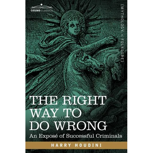The Right Way to Do Wrong: An Expose of Successful Criminals - Paperback