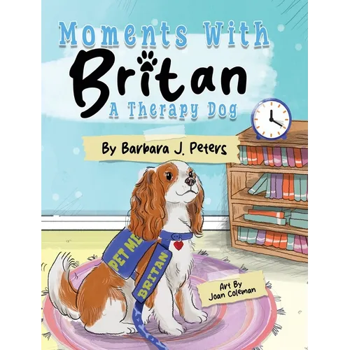 Moments with Britan, a Therapy Dog - Hardcover