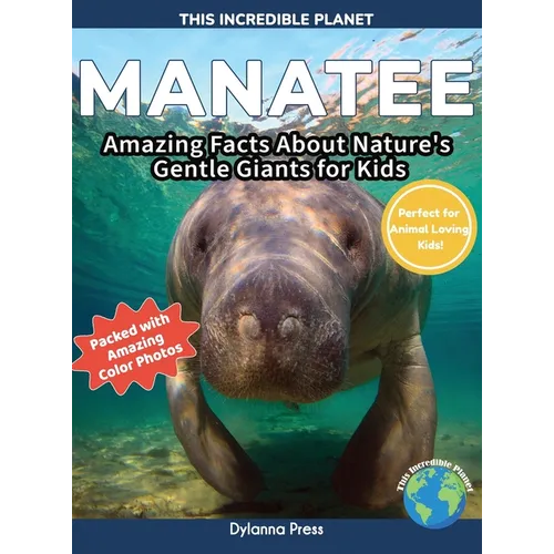 Manatee: Amazing Facts About Nature's Gentle Giants for Kids - Hardcover