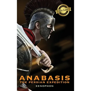 Anabasis: The Persian Expedition (Annotated) (Deluxe Library Edition) - Hardcover