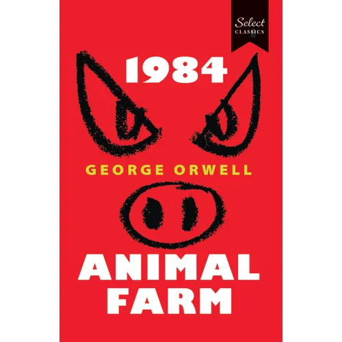 Select Classics:1984 + Animal Farm: (Original, Unabridged Classic) - Paperback