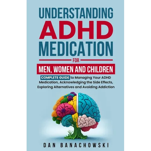 Understanding ADHD Medication For Men, Women and Children - Paperback