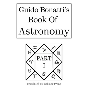 Guido Bonatti's Book of Astronomy Part I - Hardcover