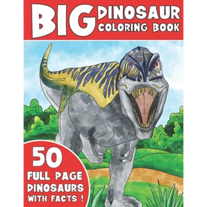 The Big Dinosaur Coloring Book: Jumbo Kids Coloring Book With Dinosaur Facts - Paperback