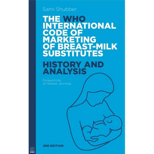 Who Code of Marketing of Breast-Milk Substitutes: History and Analysis - Paperback