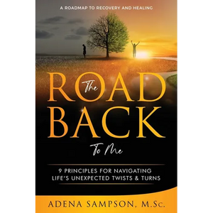 The Road Back to Me: 9 Principles for Navigating Life's Unexpected Twists & Turns - Paperback