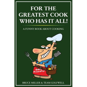 For the Greatest Cook Who Has It All: A Funny Book About Cooking - Paperback