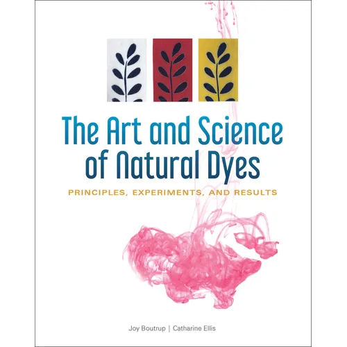 The Art and Science of Natural Dyes: Principles, Experiments, and Results - Spiral