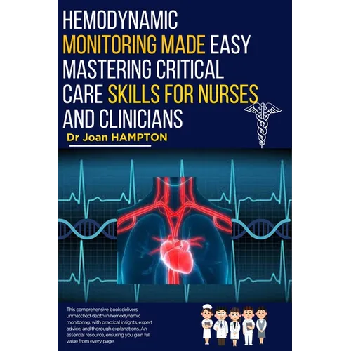 Hemodynamic Monitoring Made Easy: Mastering Critical Care Skills for Nurses and Clinicians - Paperback