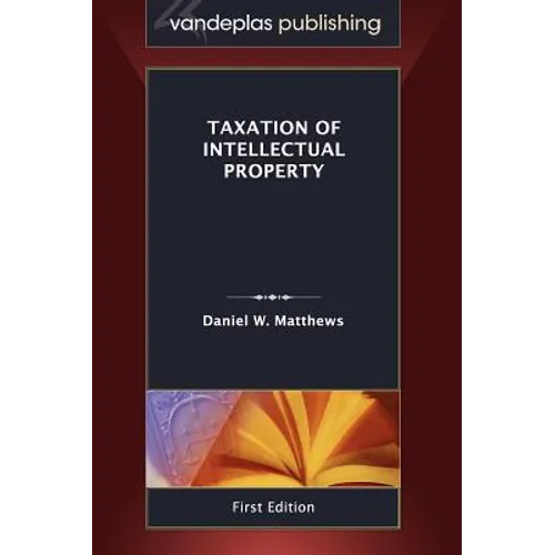 Taxation of Intellectual Property, First Edition 2011 - Hardcover