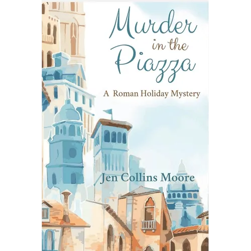 Murder in the Piazza: A Roman Holiday Mystery - Paperback