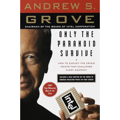 Only the Paranoid Survive: How to Exploit the Crisis Points That Challenge Every Company - Paperback