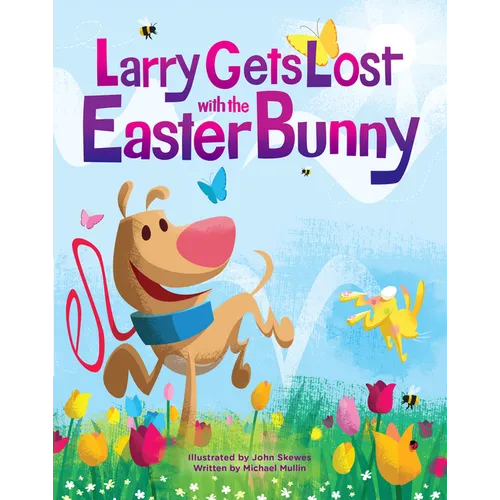 Larry Gets Lost with the Easter Bunny: A Whimsical Easter Adventure - Hardcover