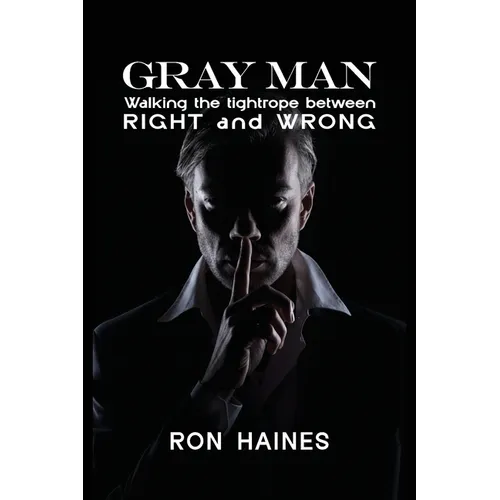 Gray Man: Walking the Tight Rope between RIGHT and WRONG - Paperback
