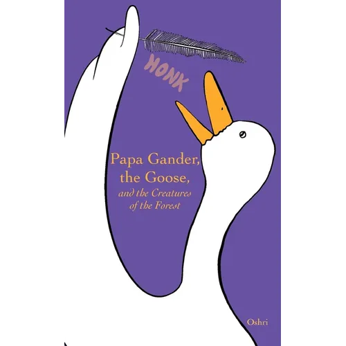 Papa Gander, the Goose, and the Creatures of the Forest - Paperback