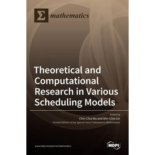 Theoretical and Computational Research in Various Scheduling Models - Hardcover