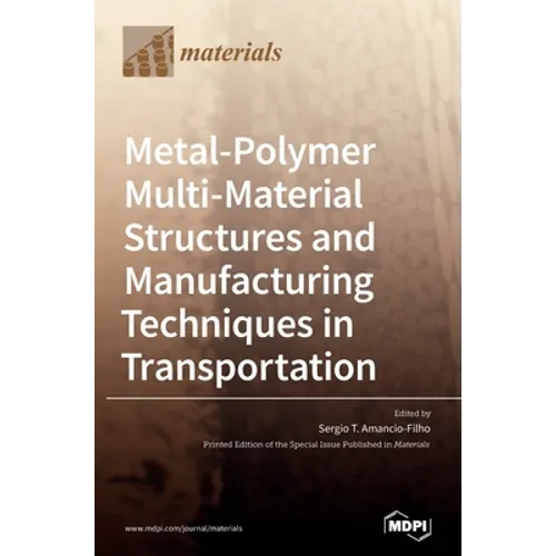 Metal-Polymer Multi-Material Structures and Manufacturing Techniques in Transportation - Hardcover