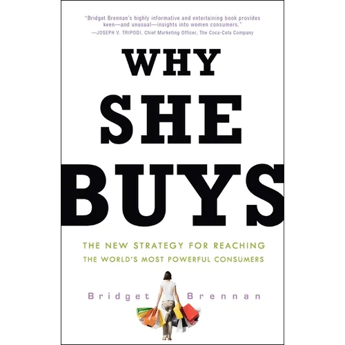 Why She Buys: The New Strategy for Reaching the World's Most Powerful Consumers - Paperback