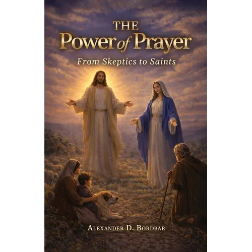 The Power of Prayer: From Skeptics to Saints - Paperback