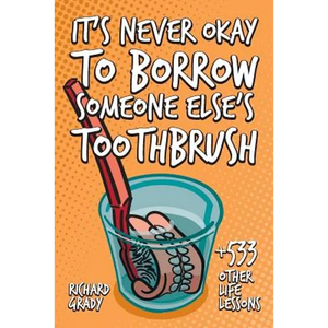 It's Never Okay to Borrow Someone Else's Toothbrush - Paperback