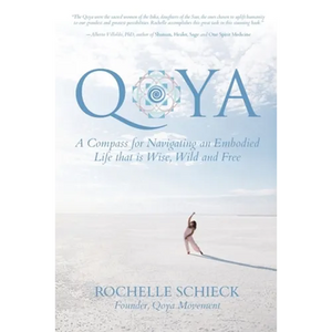 Qoya: A Compass for Navigating an Embodied Life that is Wise, Wild and Free - Paperback