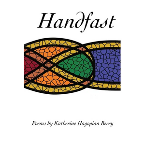 Handfast: poems by Katherine Hagopian Berry - Paperback