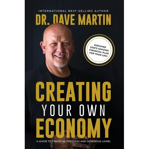 Creating Your Own Economy: A Guide to Financial Freedom and Generous Living - Paperback