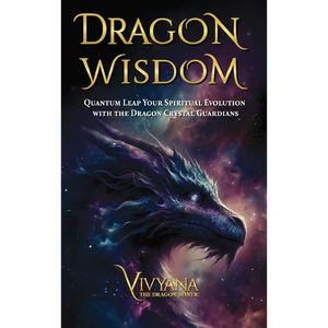 Dragon Wisdom: Quantum Leap Your Spiritual Evolution with the Dragon Crystal Guardians - Hardcover