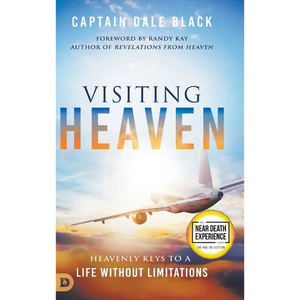 Visiting Heaven: Heavenly Keys to a Life Without Limitations - Hardcover