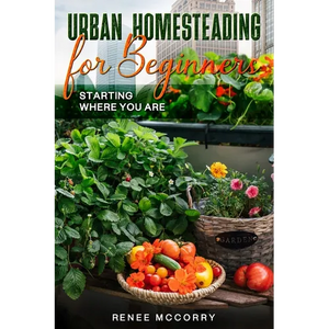 Urban Homesteading For Beginners - Paperback