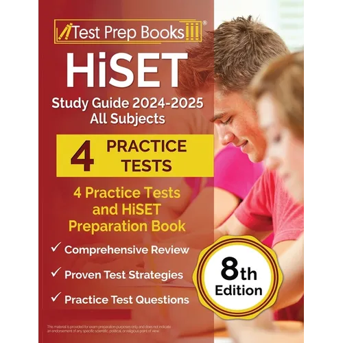 HiSET Study Guide 2024-2025 All Subjects: 4 Practice Tests and HiSET Preparation Book [8th Edition] - Paperback
