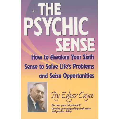 The Psychic Sense: How to Awaken Your Sixth Sense to Solve Life's Problems and Seize Opportunities - Paperback