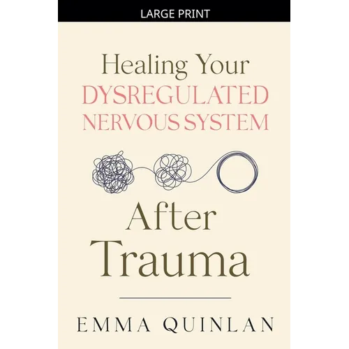 Healing Your Dysregulated Nervous System After Trauma - Paperback