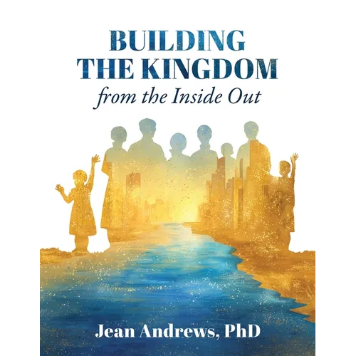 Building the Kingdom from the Inside Out - Paperback