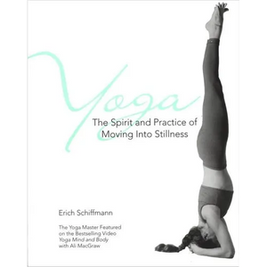 Yoga the Spirit and Practice of Moving Into Stillness - Paperback