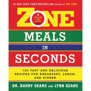 Zone Meals in Seconds: 150 Fast and Delicious Recipes for Breakfast, Lunch, and Dinner - Paperback