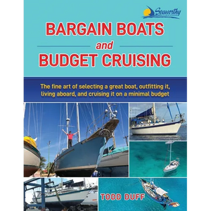 Bargain Boats and Budget Cruising: The Fine Art of Selecting a Great Boat, Outfitting It, Living Aboard and Cruising it on a Minimal Budget - Paperback