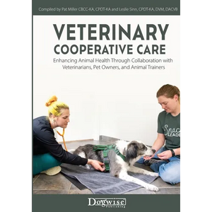 Veterinary Cooperative Care: Enhancing Animal Health Through Collaboration with Veterinarians, Pet Owners, and Animal Trainers - Paperback